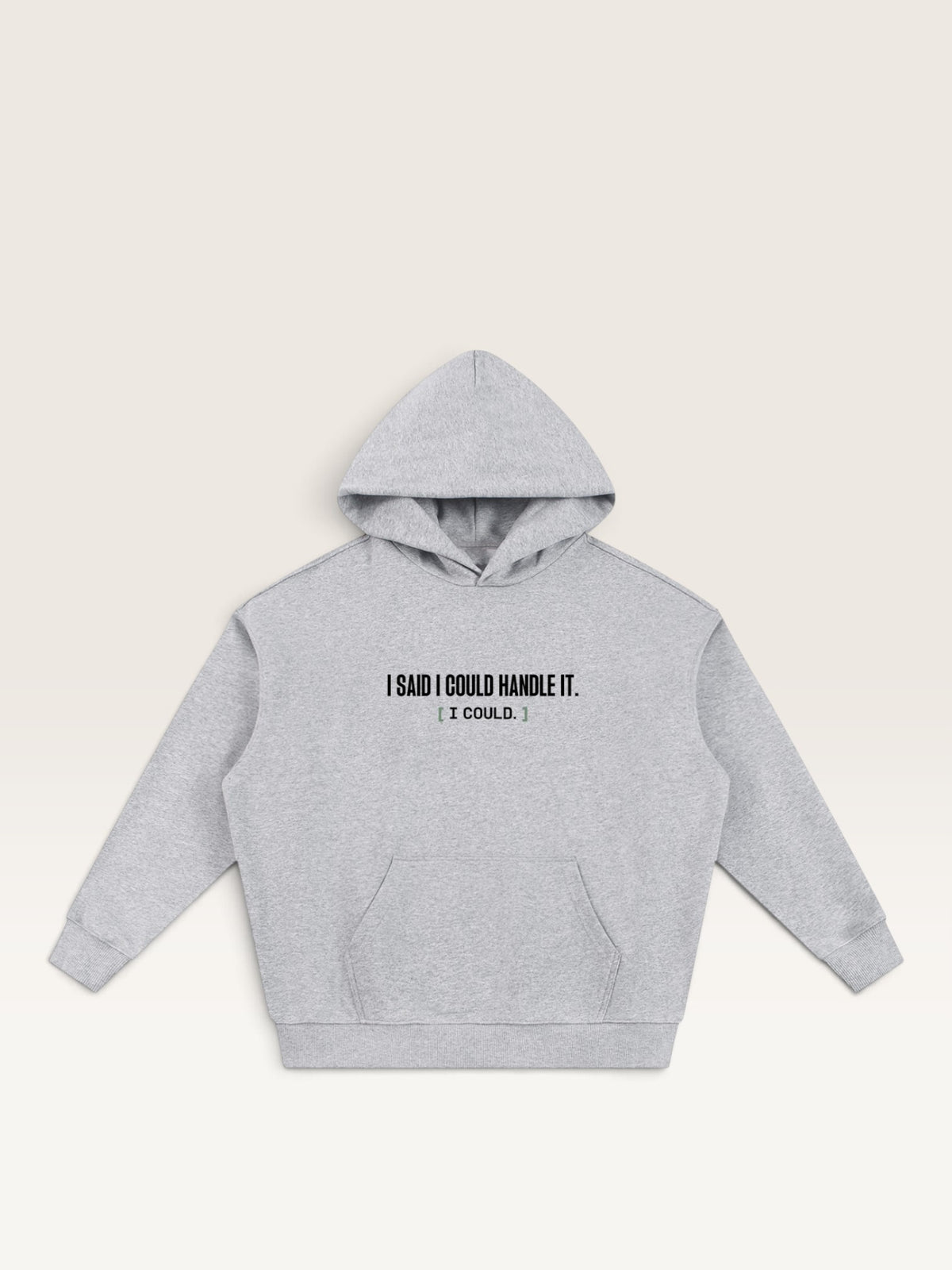 Flower Gray - I SAID I COULD HANDLE IT HOODIE, oversized heavyweight cotton-poly fleece
