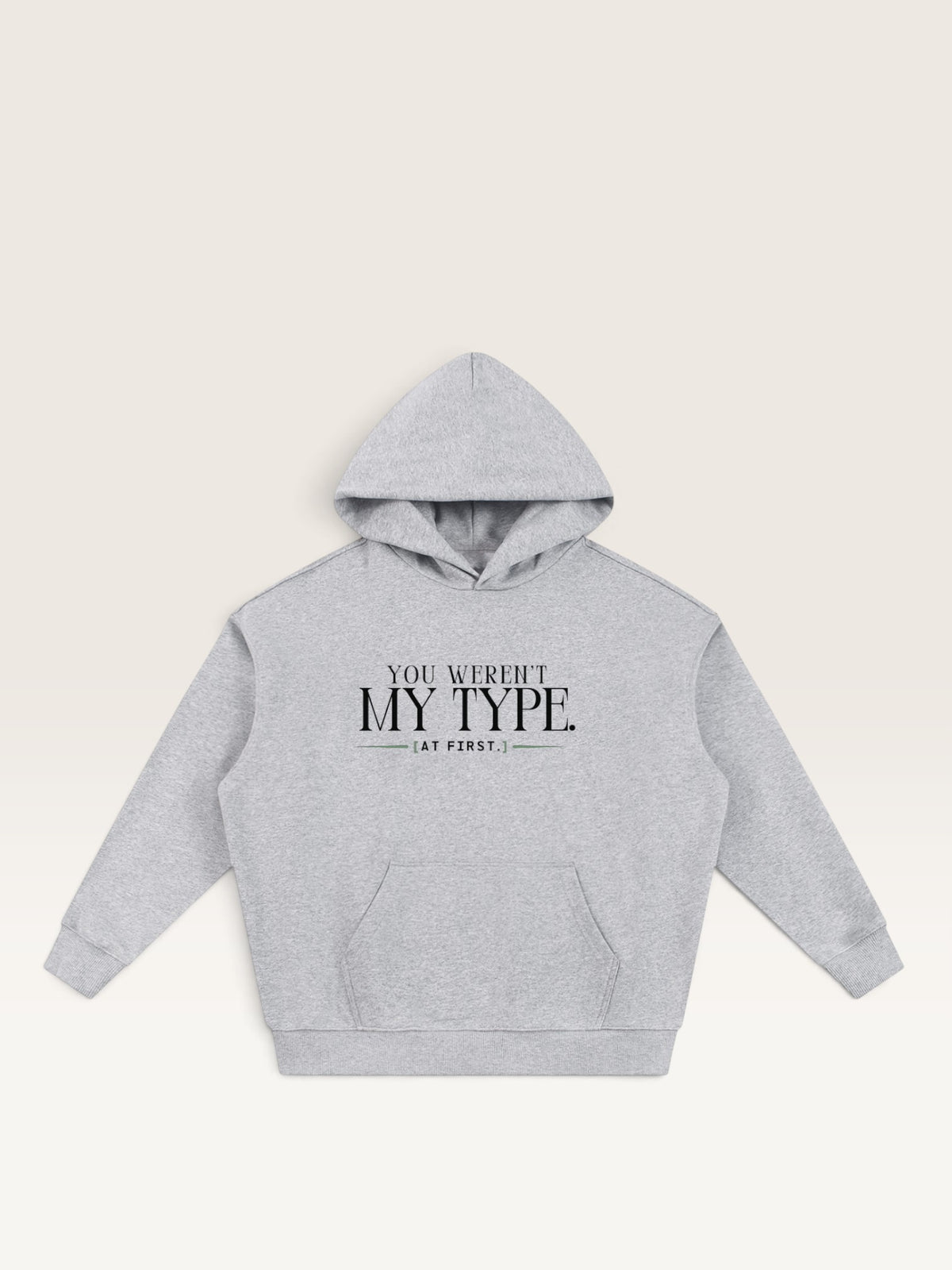 Flower Gray - YOU WEREN'T MY TYPE HOODIE, oversized heavyweight cotton-poly fleece