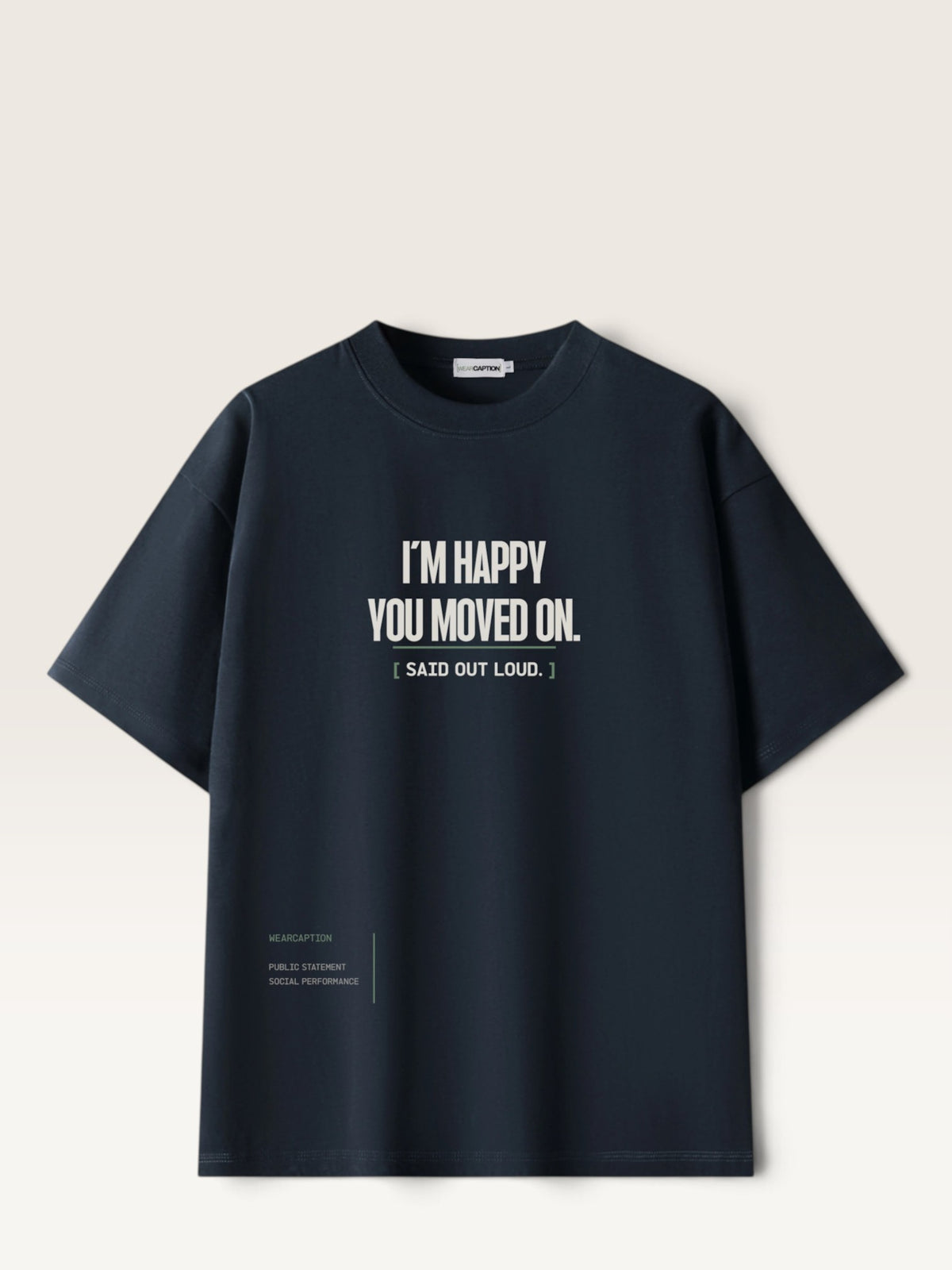 Navy Blue - WEARCAPTION heavyweight cotton oversized t-shirt with white graphic text I'M HAPPY YOU MOVED ON