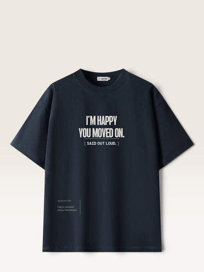 Navy Blue - WEARCAPTION heavyweight cotton oversized t-shirt with white graphic text I'M HAPPY YOU MOVED ON