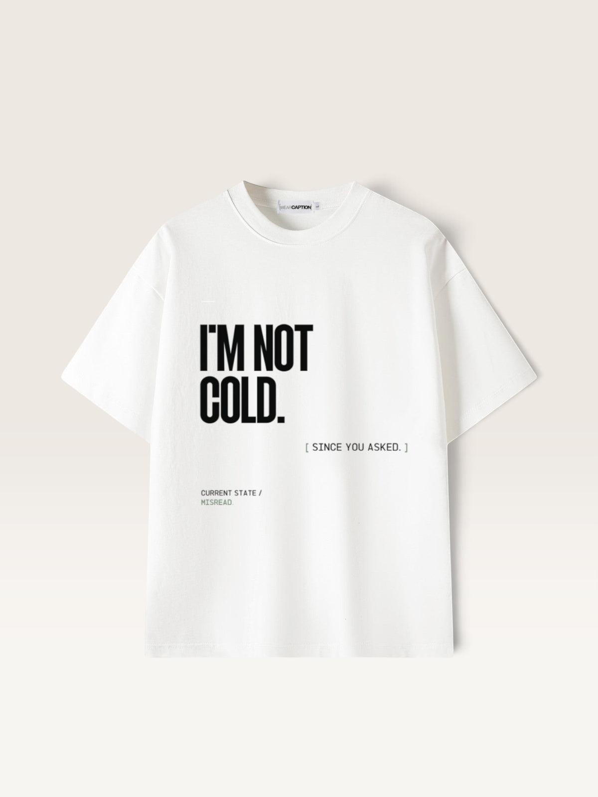 White WEARCAPTION heavyweight cotton oversized t-shirt with white I'M NOT COLD graphic print on the chest.