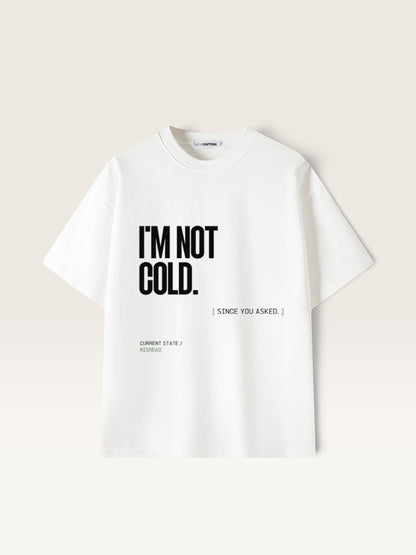 White WEARCAPTION heavyweight cotton oversized t-shirt with white I'M NOT COLD graphic print on the chest.