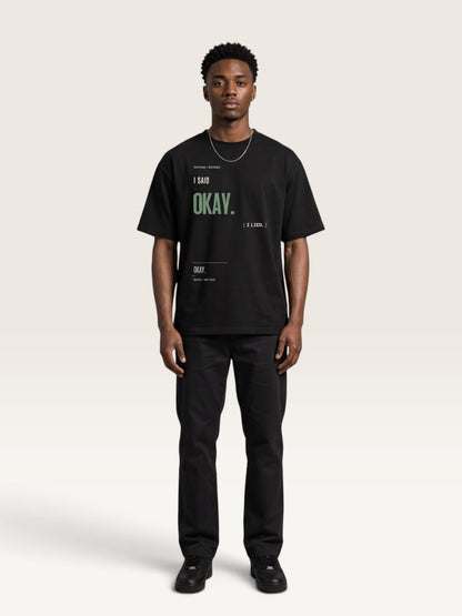 Black - heavyweight cotton oversized t-shirt with I SAID OKAY graphic print on the front