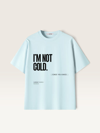 Sky Blue  WEARCAPTION heavyweight cotton oversized t-shirt with white I'M NOT COLD graphic print on the chest.