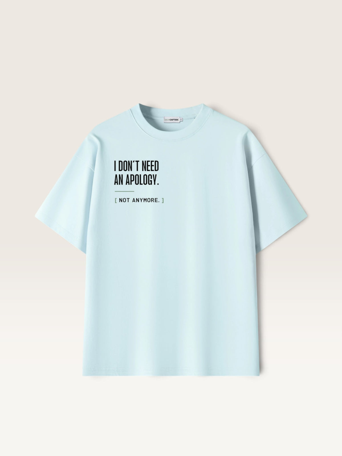 Sky Blue WEARCAPTION light blue heavyweight cotton oversized t-shirt with black I DON'T NEED AN APOLOGY text on the chest