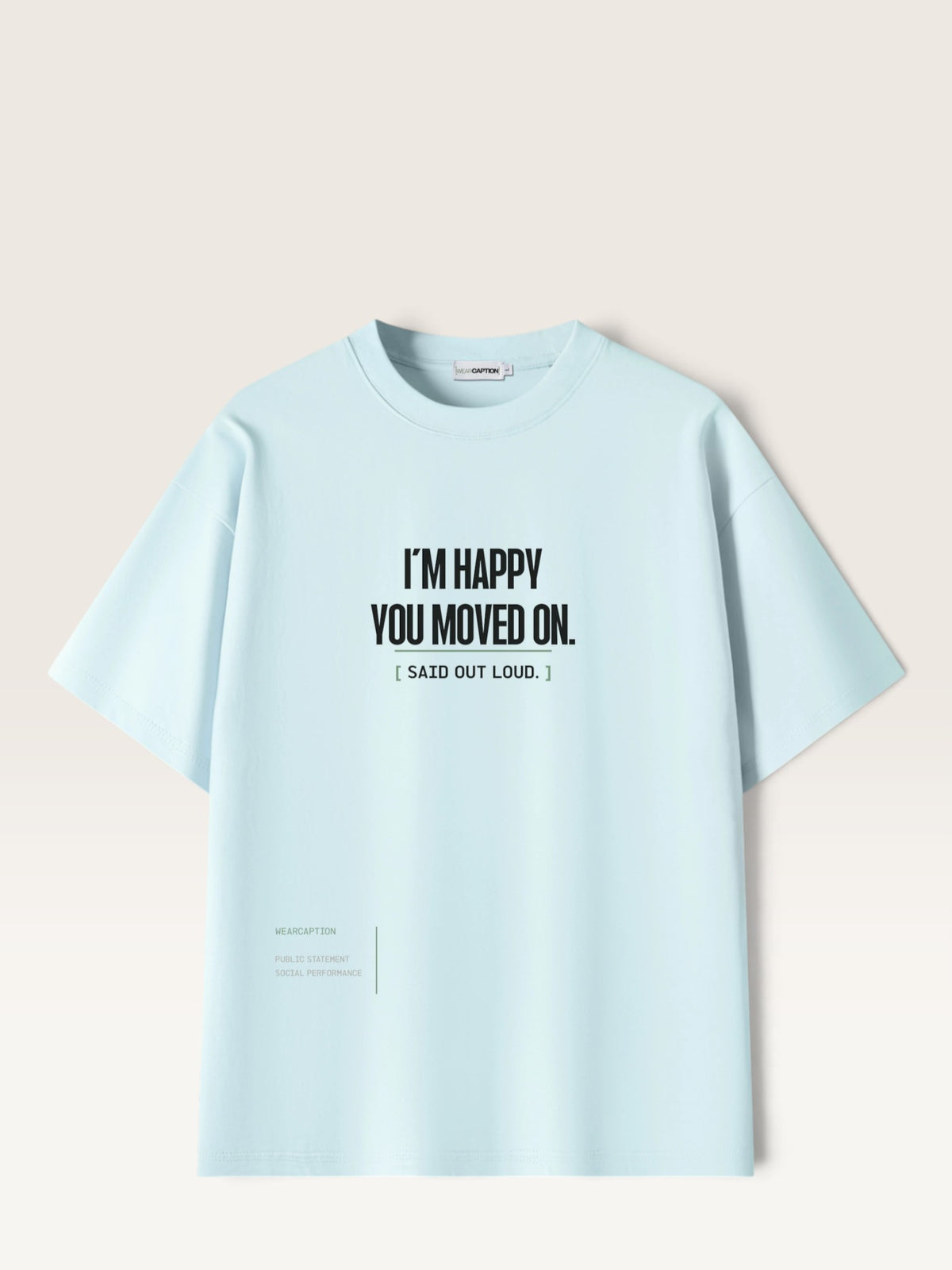 Sky Blue - WEARCAPTION heavyweight cotton oversized t-shirt with white graphic text I'M HAPPY YOU MOVED ON