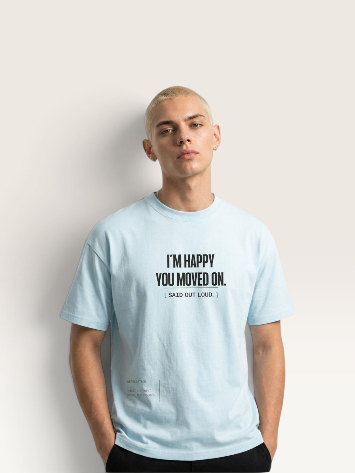 Sky Blue - WEARCAPTION heavyweight cotton oversized t-shirt with white graphic text I'M HAPPY YOU MOVED ON