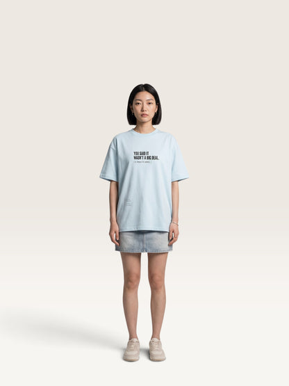 Sky Blue - heavyweight cotton oversized t-shirt with white IT WASN'T A BIG DEAL graphic print on the front