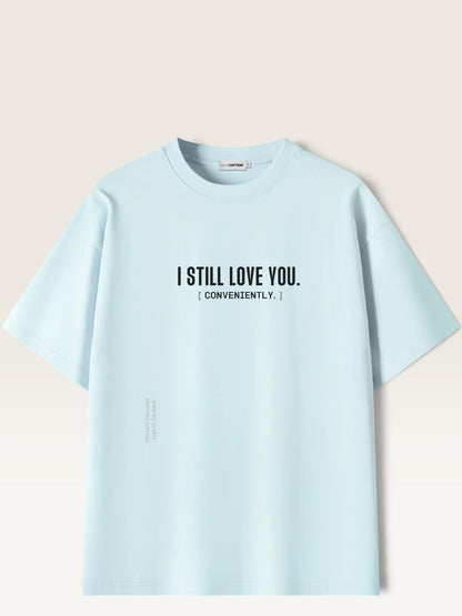 Sky Blue - heavyweight cotton oversized t-shirt with white I STILL LOVE YOU graphic print on the front