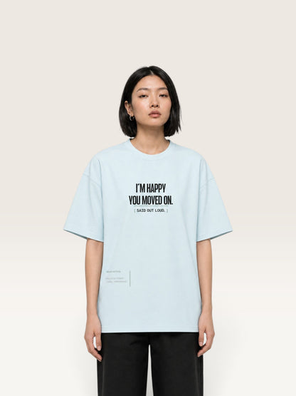 Sky Blue - WEARCAPTION heavyweight cotton oversized t-shirt with white graphic text I'M HAPPY YOU MOVED ON