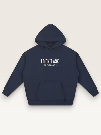 Navy Blue - I DIDN'T ASK HOODIE, oversized heavyweight cotton-poly fleece