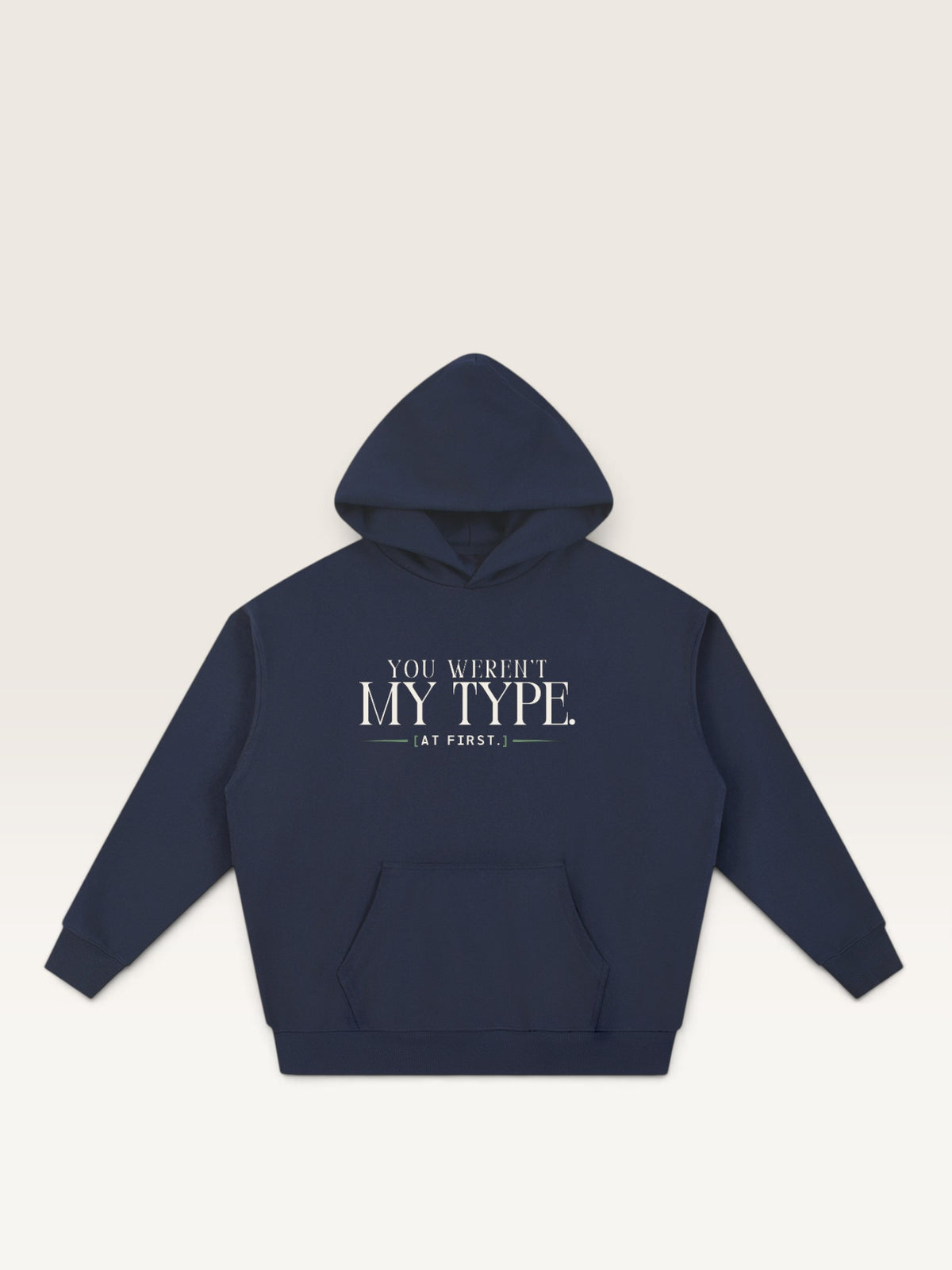 Navy Blue - YOU WEREN'T MY TYPE HOODIE, oversized heavyweight cotton-poly fleece