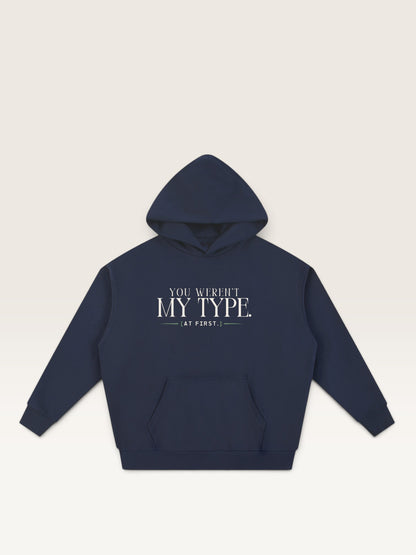 Navy Blue - YOU WEREN'T MY TYPE HOODIE, oversized heavyweight cotton-poly fleece