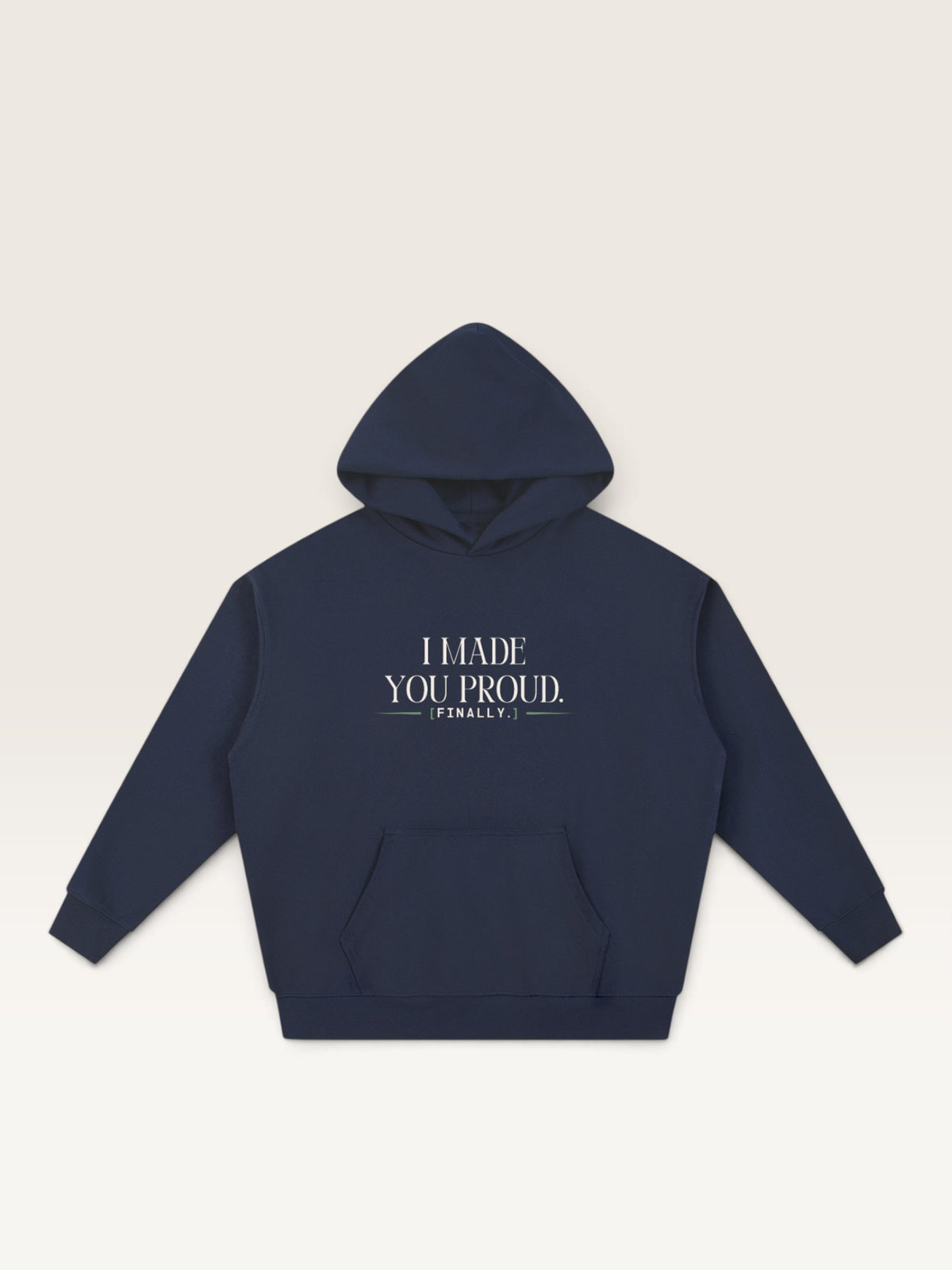Navy Blue - I MADE YOU PROUD HOODIE, oversized heavyweight cotton-poly fleece