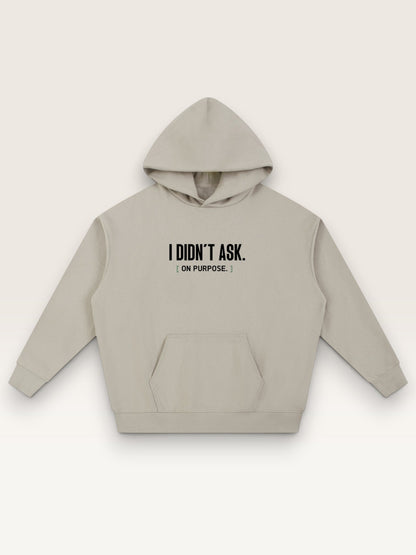 Light Gray - I DIDN'T ASK HOODIE, oversized heavyweight cotton-poly fleece