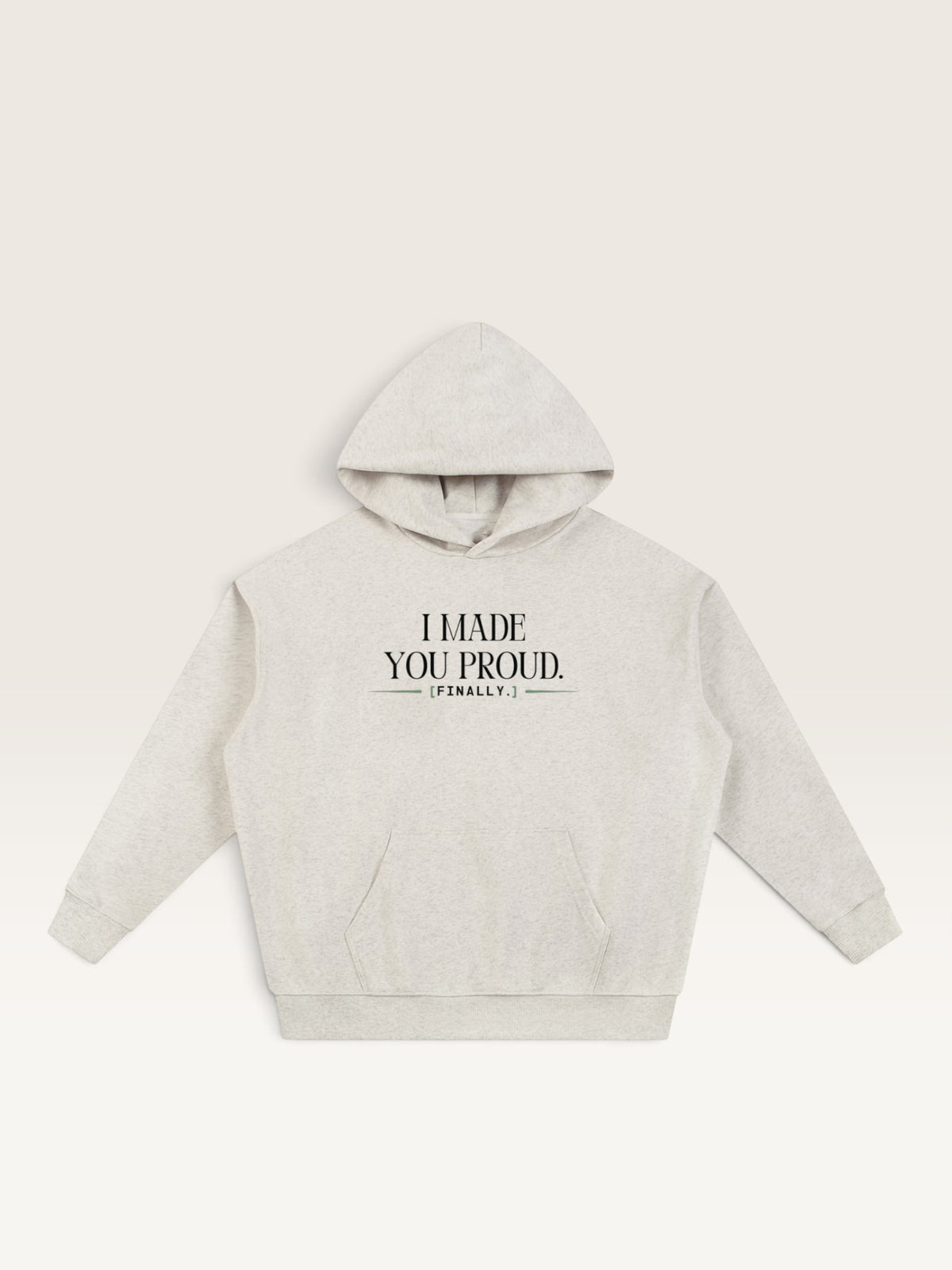 Flower Gray - I MADE YOU PROUD HOODIE, oversized heavyweight cotton-poly fleece