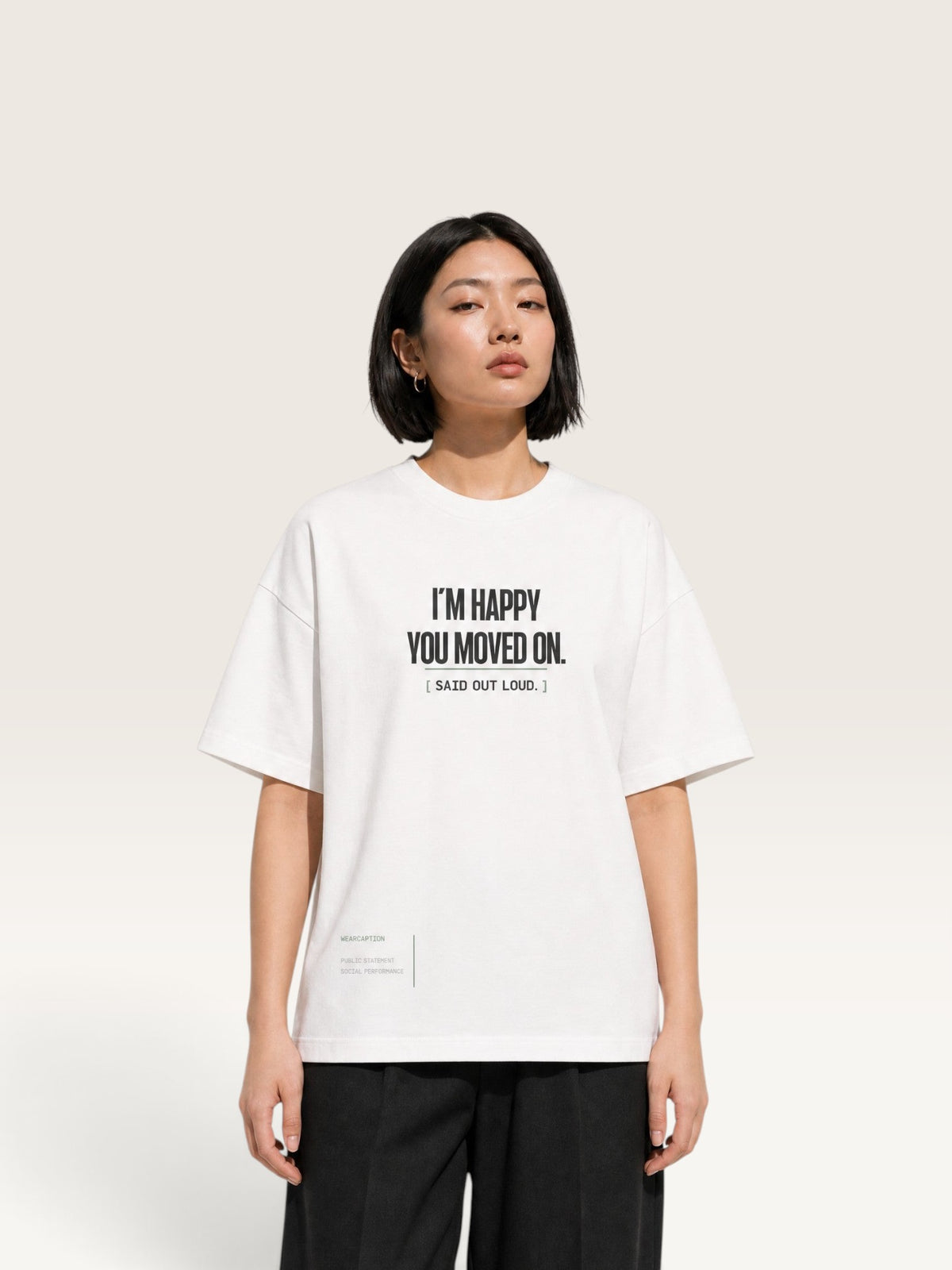 White - WEARCAPTION heavyweight cotton oversized t-shirt with white graphic text I'M HAPPY YOU MOVED ON