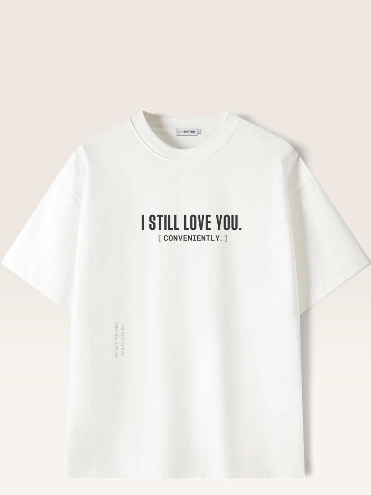 White - heavyweight cotton oversized t-shirt with white I STILL LOVE YOU graphic print on the front