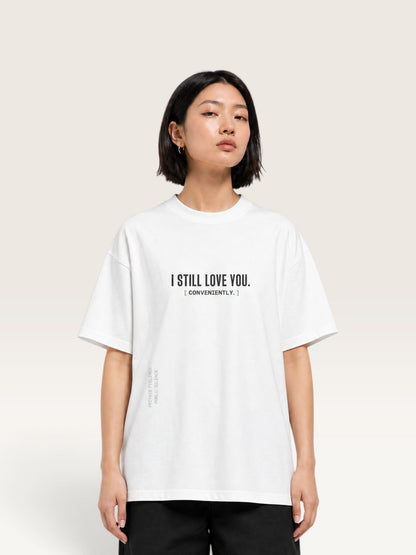 White - heavyweight cotton oversized t-shirt with white I STILL LOVE YOU graphic print on the back
