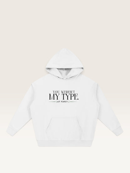 White - YOU WEREN'T MY TYPE HOODIE, oversized heavyweight cotton-poly fleece