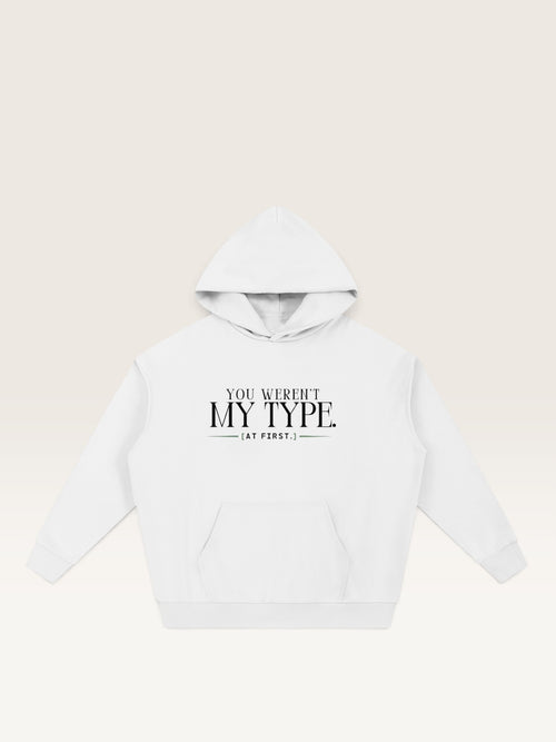 White - YOU WEREN'T MY TYPE HOODIE, oversized heavyweight cotton-poly fleece
