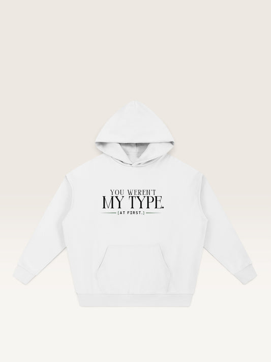 White - YOU WEREN'T MY TYPE HOODIE, oversized heavyweight cotton-poly fleece