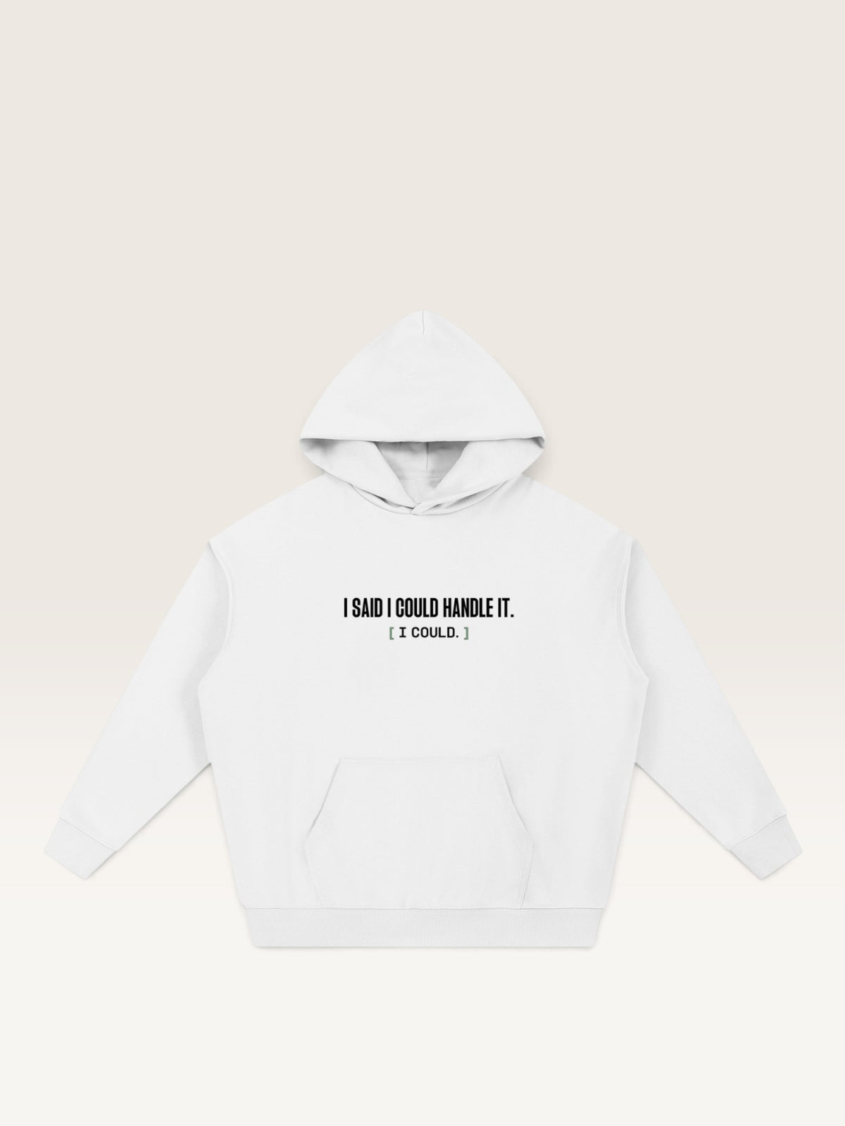 White - I SAID I COULD HANDLE IT HOODIE, oversized heavyweight cotton-poly fleece