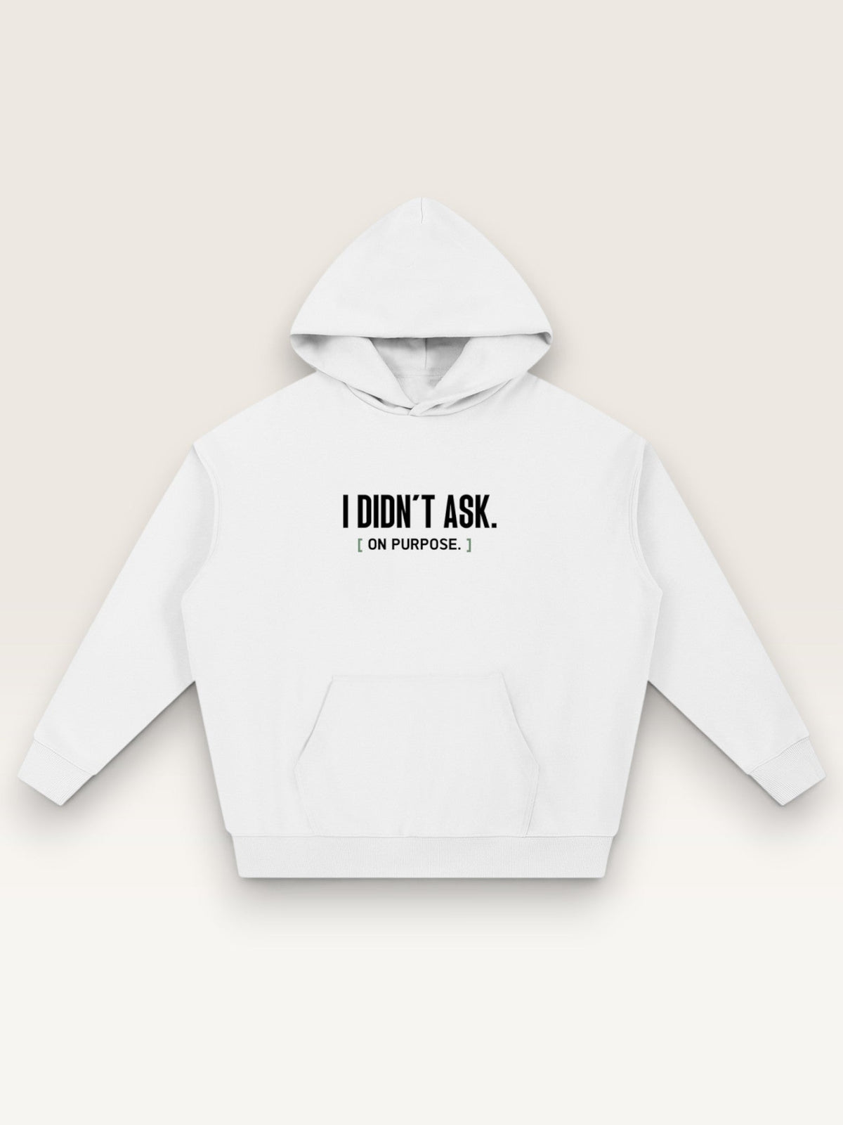 White - I DIDN'T ASK HOODIE, oversized heavyweight cotton-poly fleece