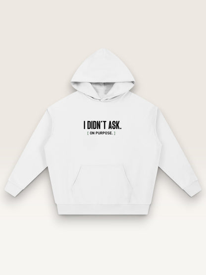 White - I DIDN'T ASK HOODIE, oversized heavyweight cotton-poly fleece