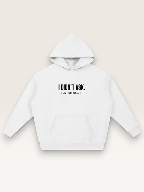 White - I DIDN'T ASK HOODIE, oversized heavyweight cotton-poly fleece
