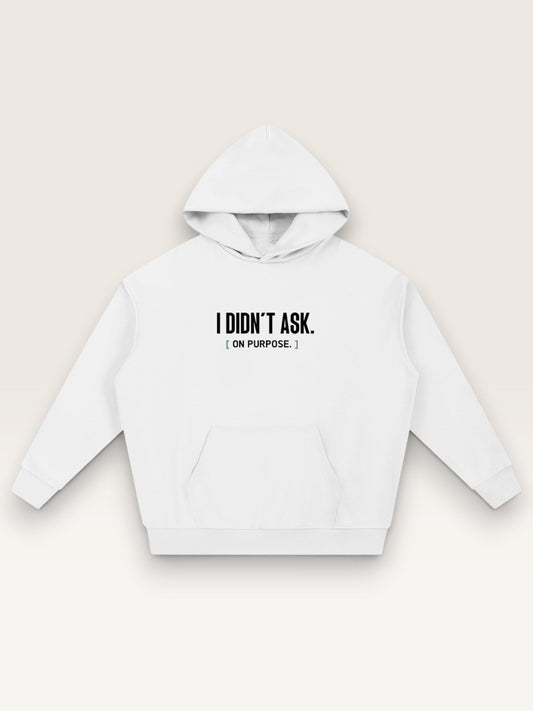 White - I DIDN'T ASK HOODIE, oversized heavyweight cotton-poly fleece