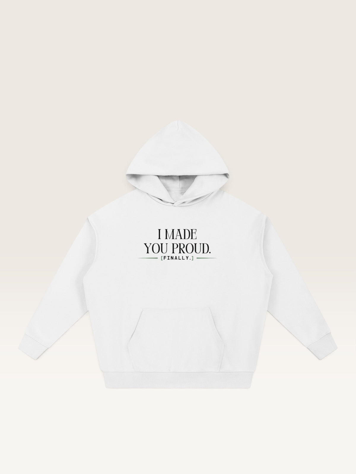 White - I MADE YOU PROUD HOODIE, oversized heavyweight cotton-poly fleece